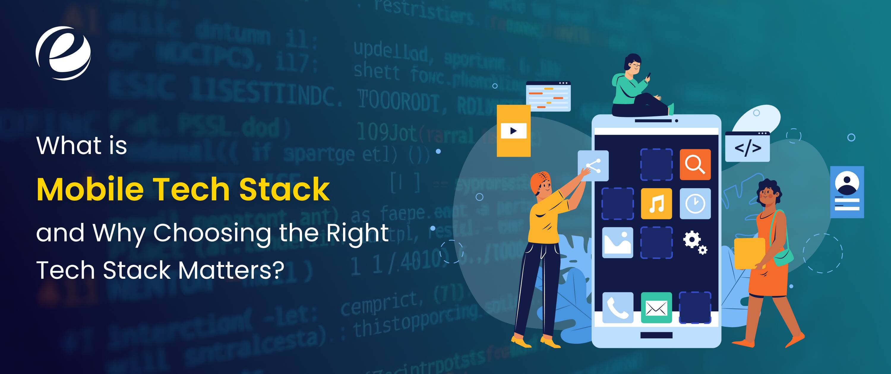 What is Mobile App Tech Stack and Why Choosing the Right Tech Stack Matters?