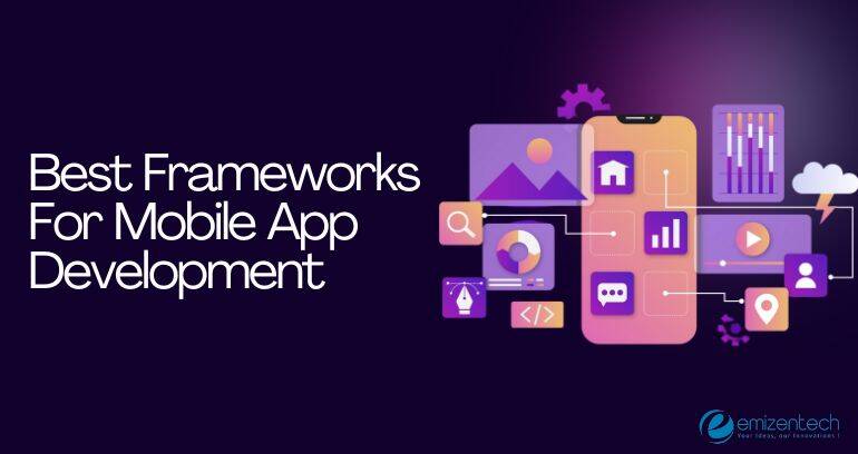 Frameworks For Mobile App Development