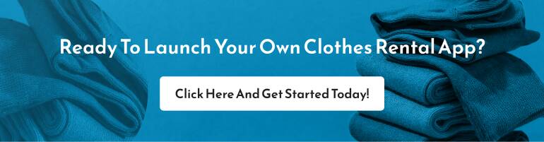 Ready to launch your own clothes rental app? Click here and get started today!
