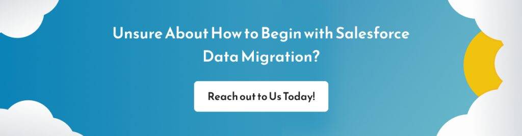 Unsure About How to Begin with Salesforce Data Migration? 
