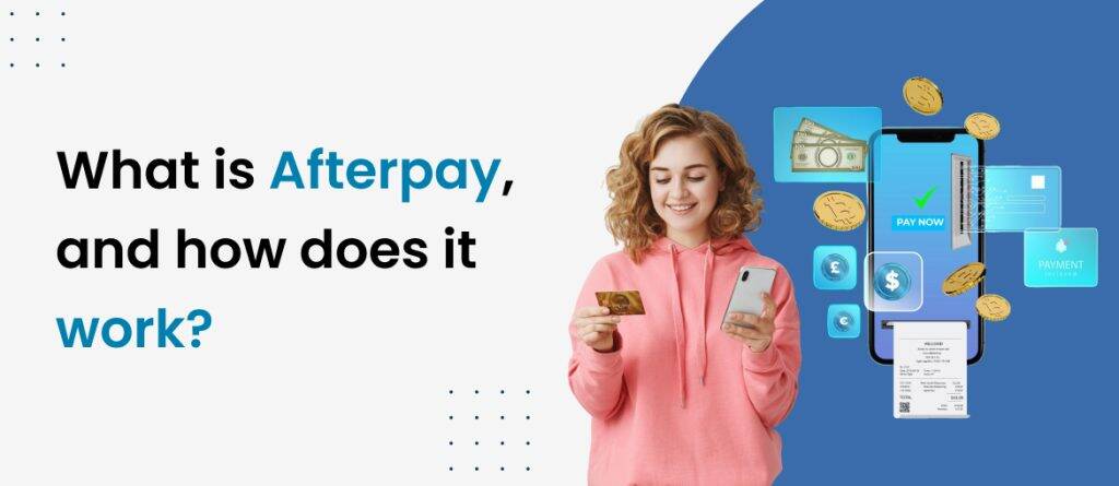 What is Afterpay, and how does it work?