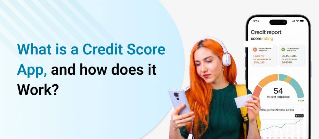 What is a credit score app, and how does it work? 