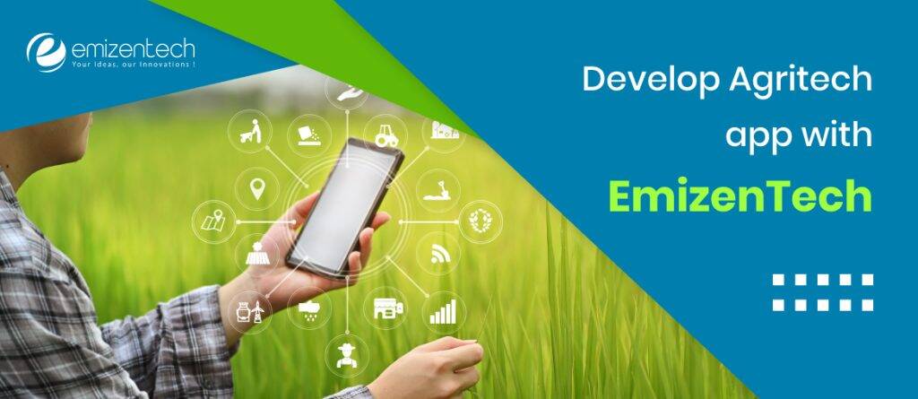 Develop Agritech app with EmizenTech