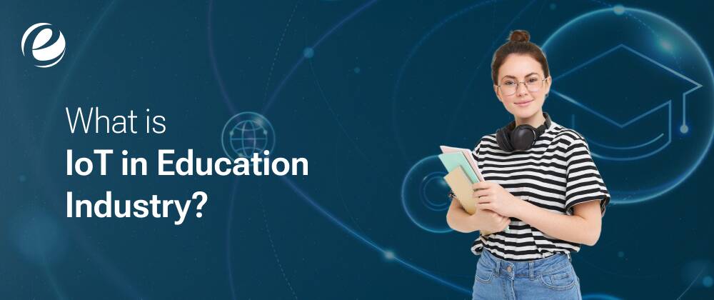 What is IoT in Education Industry?