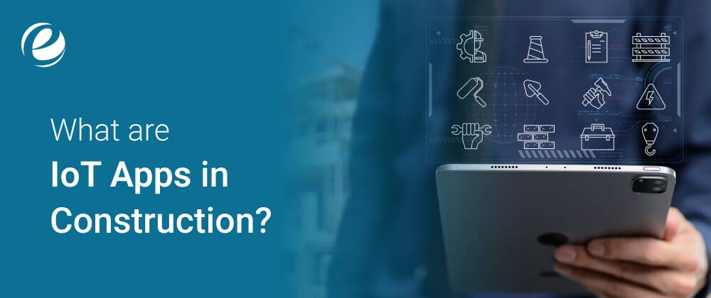 What are IoT Apps in Construction?