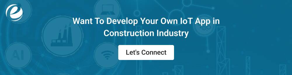 Want To Develop Your Own IoT App in Construction Industry 