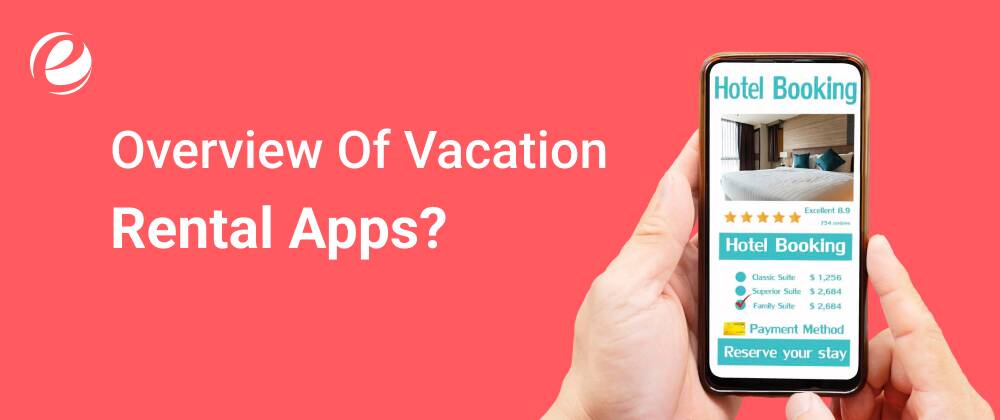 Overview Of Vacation Rental Apps?