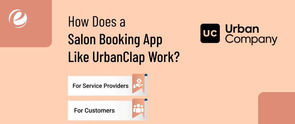 How Does a Salon Booking App Like UrbanClap Work?