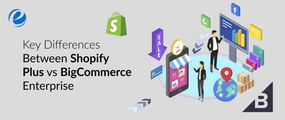 Key Differences Between Shopify Plus vs BigCommerce Enterprise