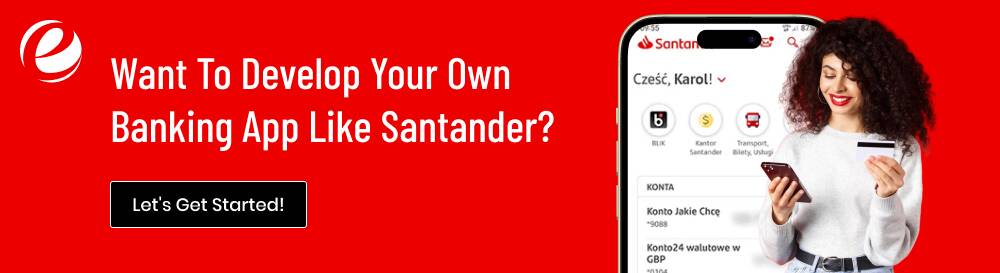 Want To Develop Your Own Banking App Like Santander? 