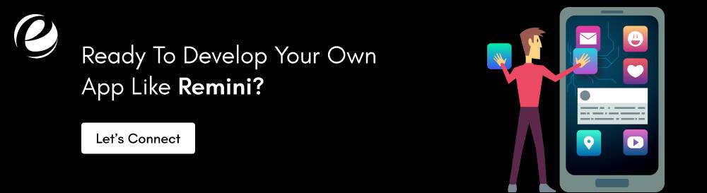 Ready to develop Your Own App Like Remini?