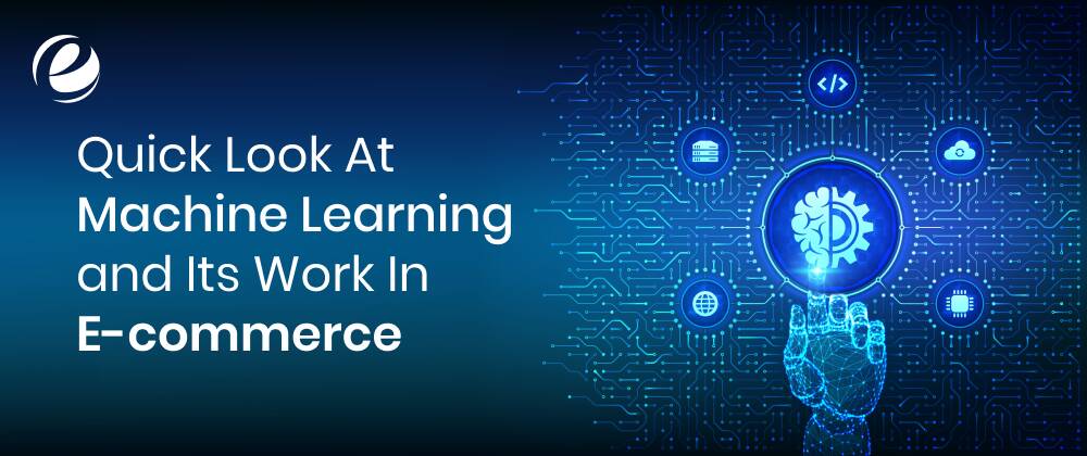 Quick Look At Machine Learning and Its Work In E-commerce