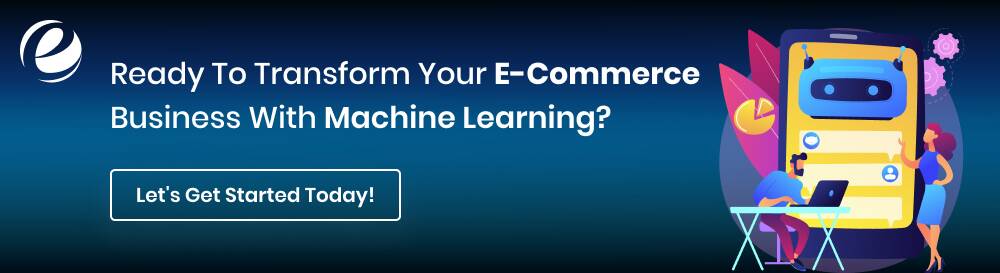 Ready to Transform Your E-commerce Business with Machine Learning?
