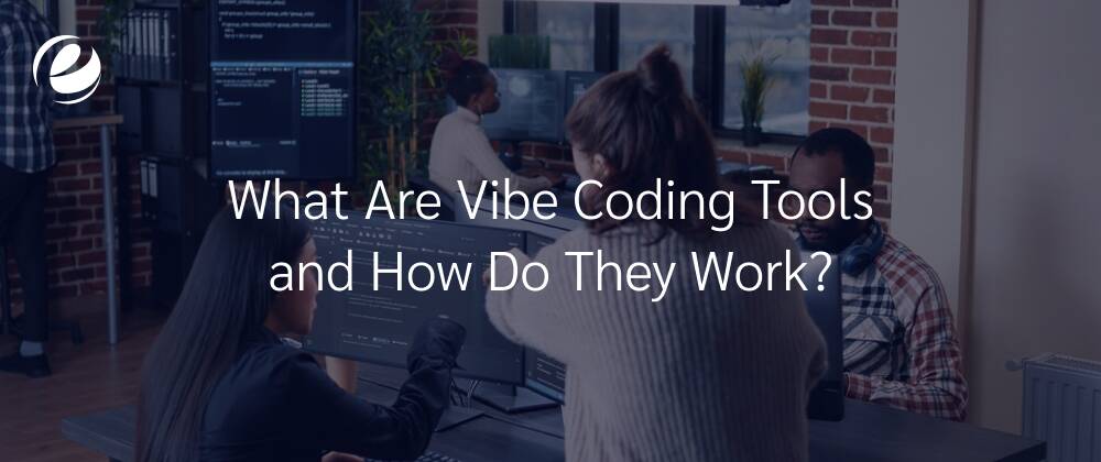 What Are Vibe Coding Tools and How Do They Work?
