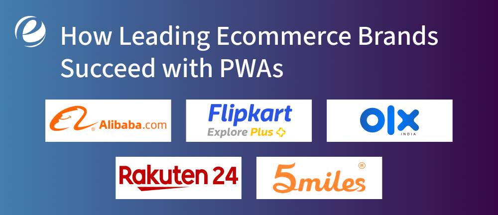 How Leading Ecommerce Brands Succeed with PWAs