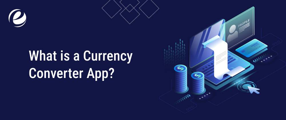 What is a Currency Converter App?