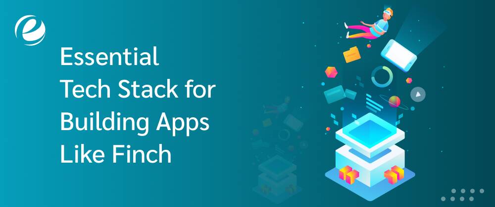 Essential Tech Stack for Building Apps Like Finch