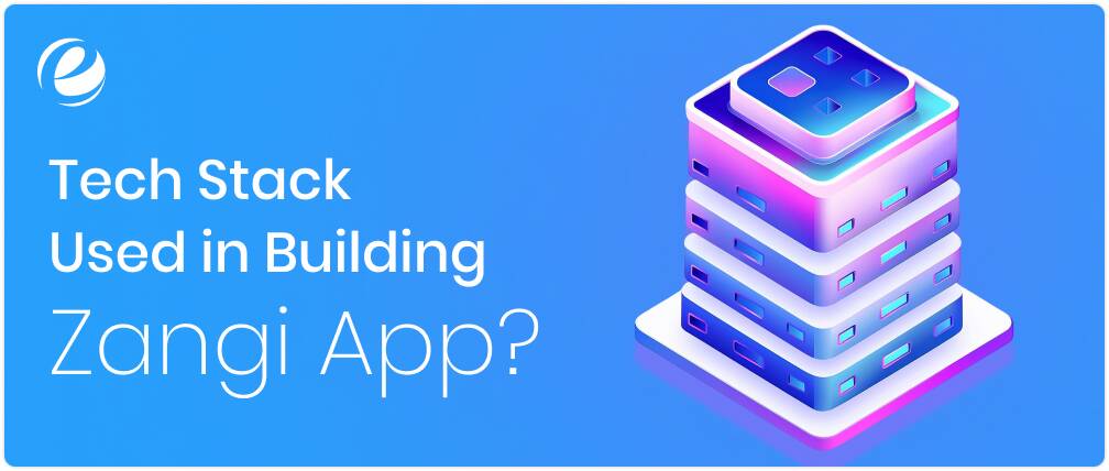 Tech Stack Used in Building Zangi App