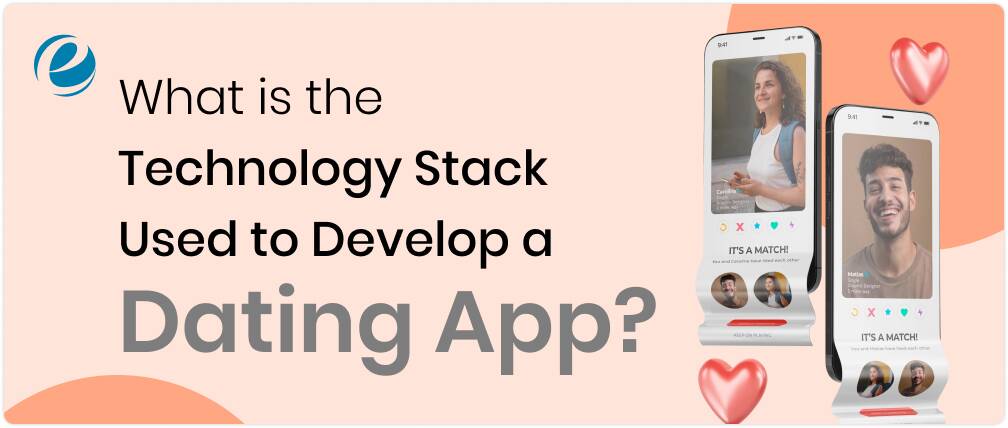 What is the Technology Stack Used to Develop a Dating App?