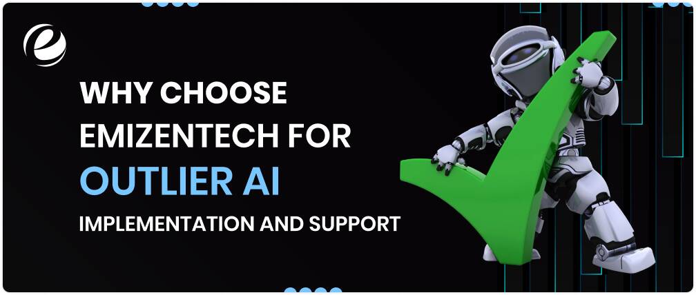 Why Choose EmizenTech for Outlier AI Implementation and Support