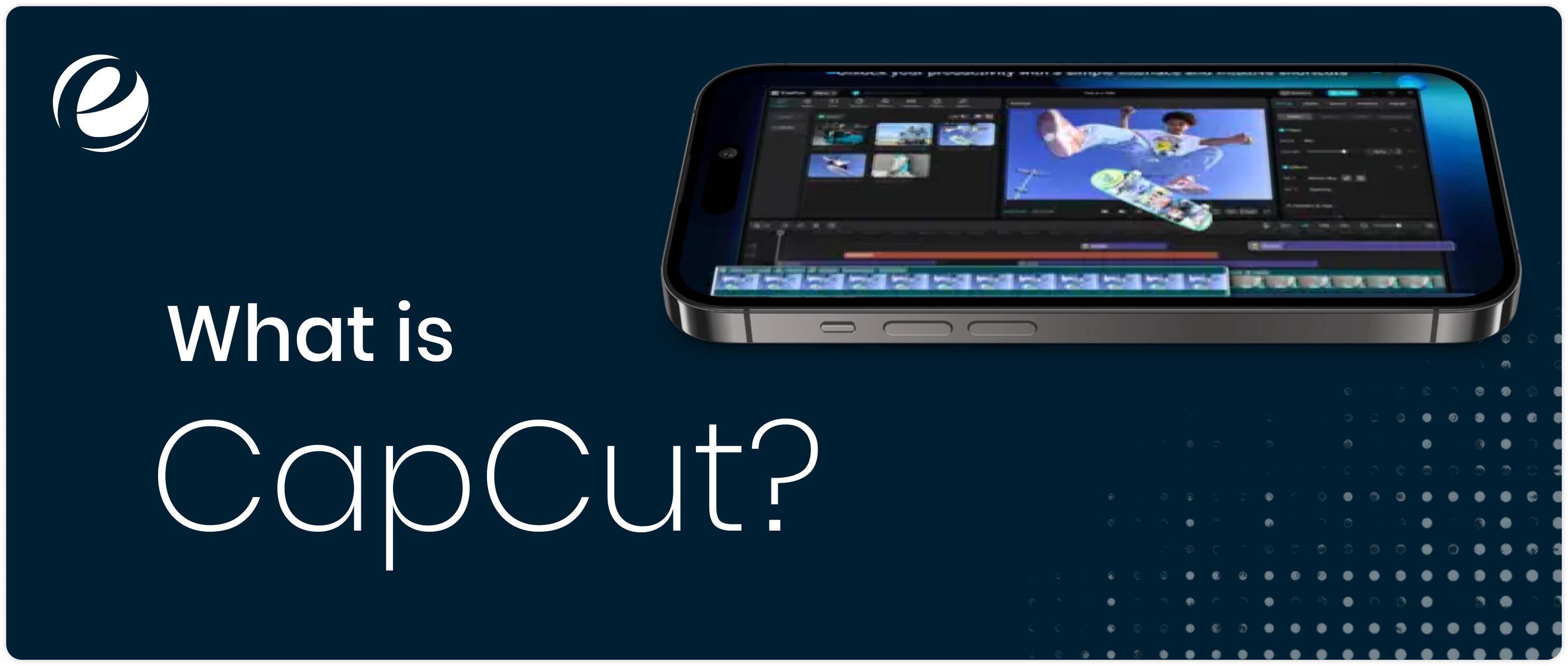 What is CapCut?