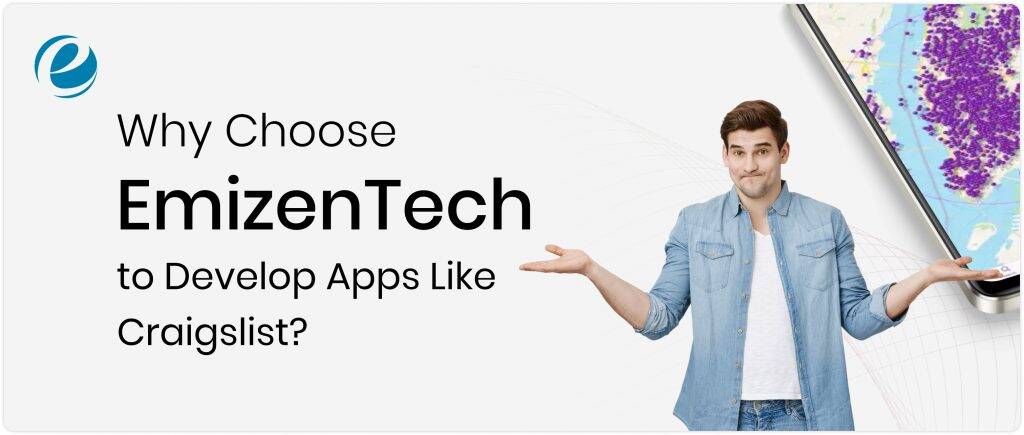 Why Choose Emizentech to Develop Apps Like Craigslist?