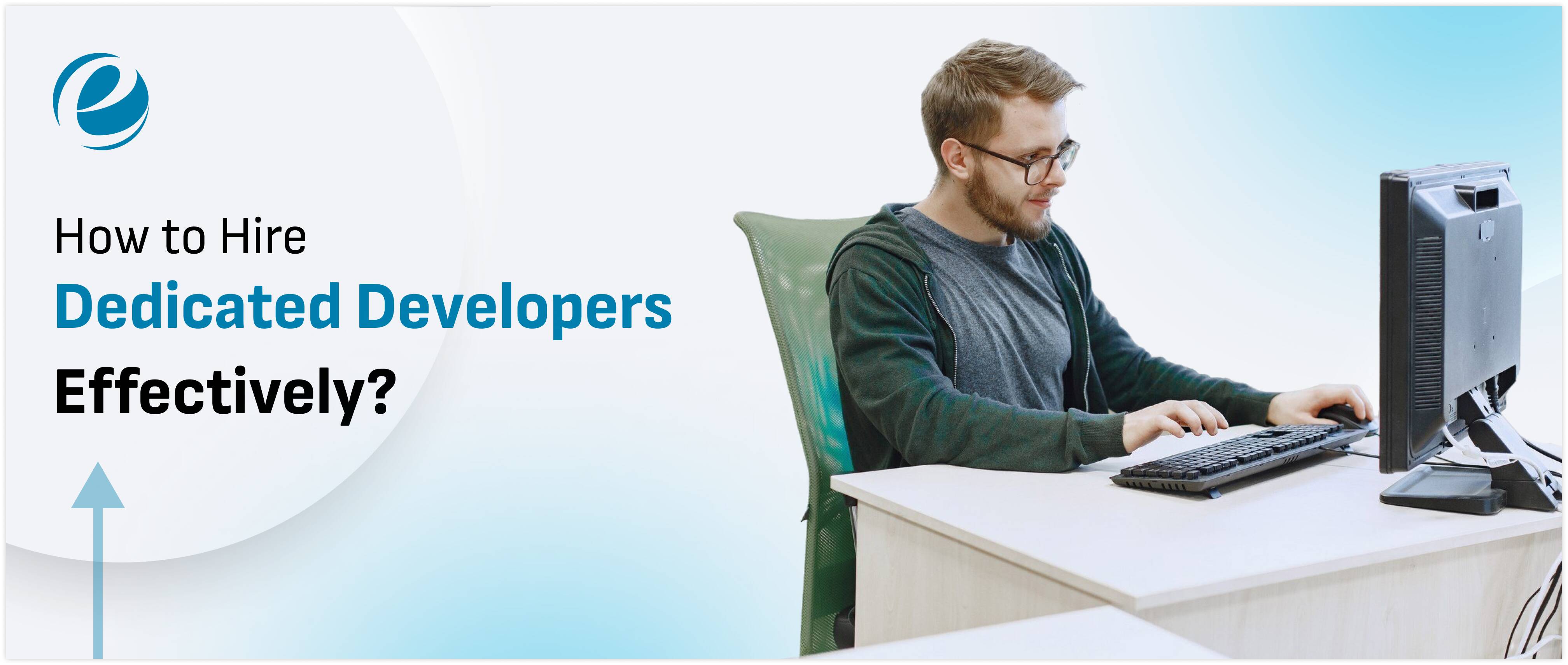How to Hire Dedicated Developers Effectively?