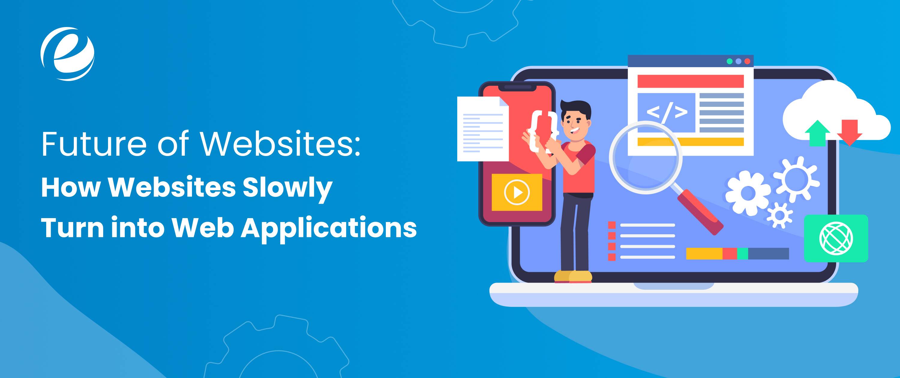 Future of Websites: How Websites Slowly Turn into Web Applications