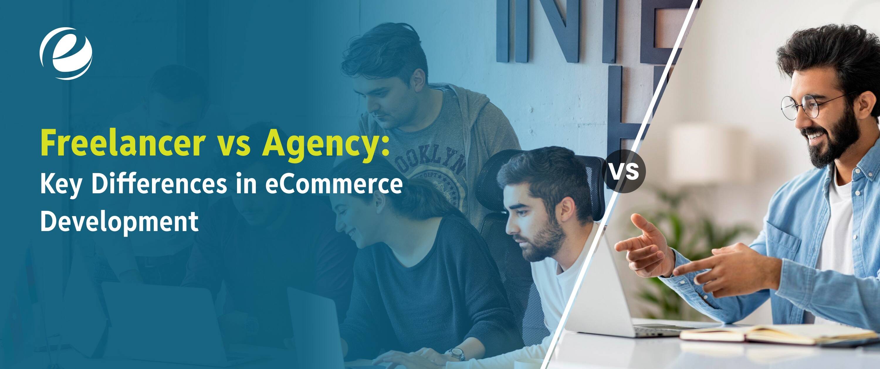 Freelancer vs Agency: Key Differences in eCommerce Development
