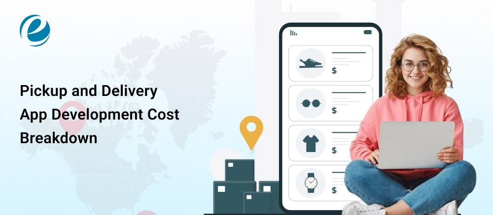 Pickup and Delivery App Development Cost Breakdown