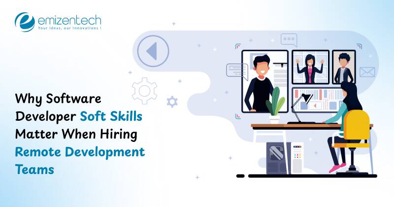 Why Software Developer Soft Skills Matter When Hiring Remote Development Teams