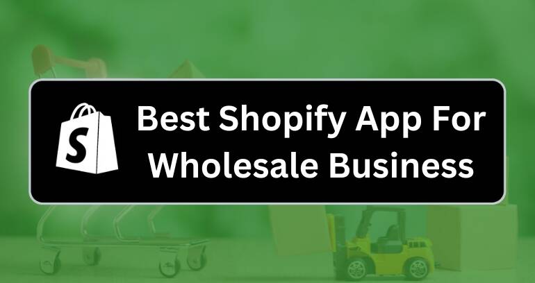 Shopify Wholesale Apps