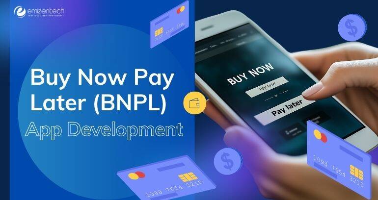 Buy Now Pay Later (BNPL) App Development | EmizenTech