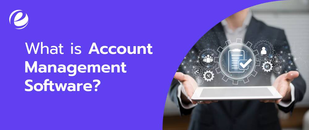 What is Account Management Software?