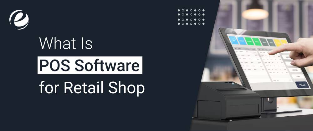 What is POS software for a retail shop?​