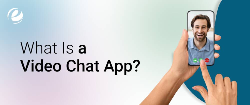 What is a Video Chat App?
