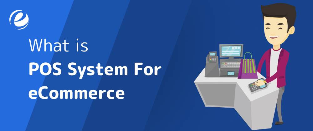 What is a POS System for eCommerce?
