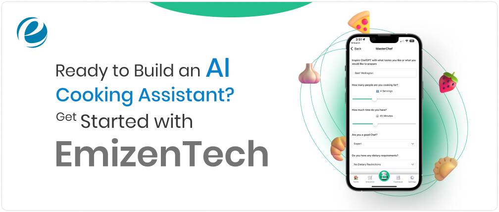 Ready to Build an AI Cooking Assistant? Get Started with EmizenTech