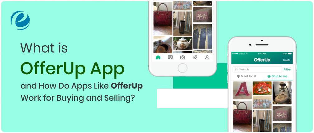 What Is OfferUp App, and How Do Apps Like OfferUp Work for Buying and Selling?