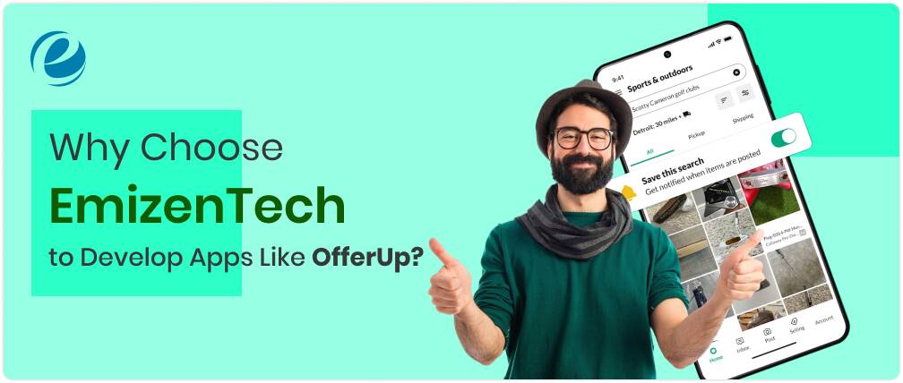 Why Choose EmizenTech to Develop Apps Like OfferUp?