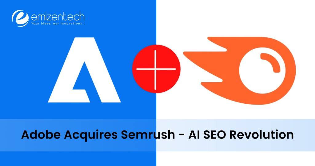 Adobe Acquires Semrush for $1.9B: A Game-Changer for AI-Driven SEO And Brand Visibility