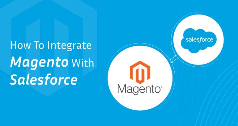 How To Integrate Magento With Salesforce
