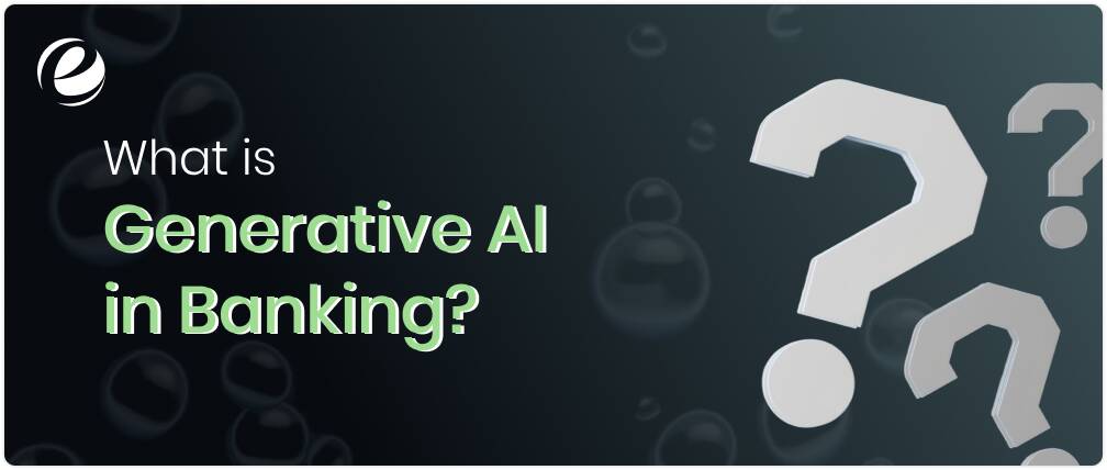 What is Generative AI in Banking?