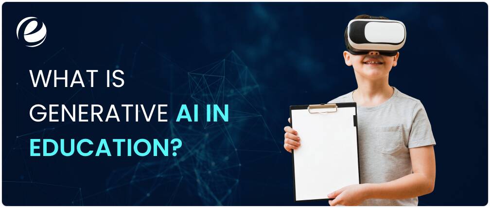 What is Generative AI in Education?