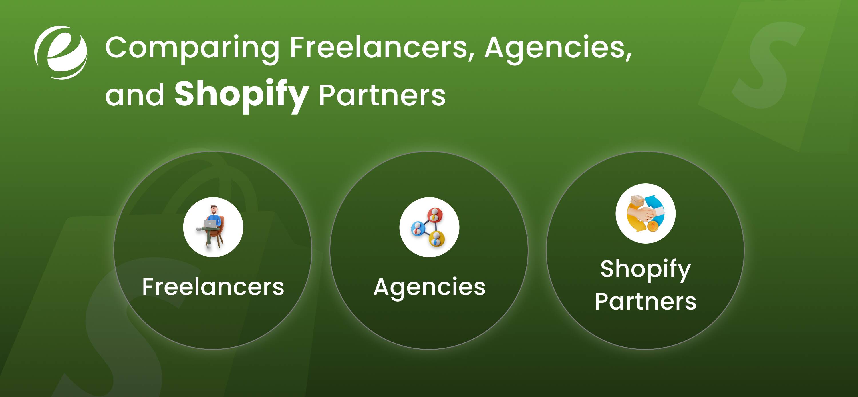 Comparing Freelancers, Agencies, and Shopify Partners