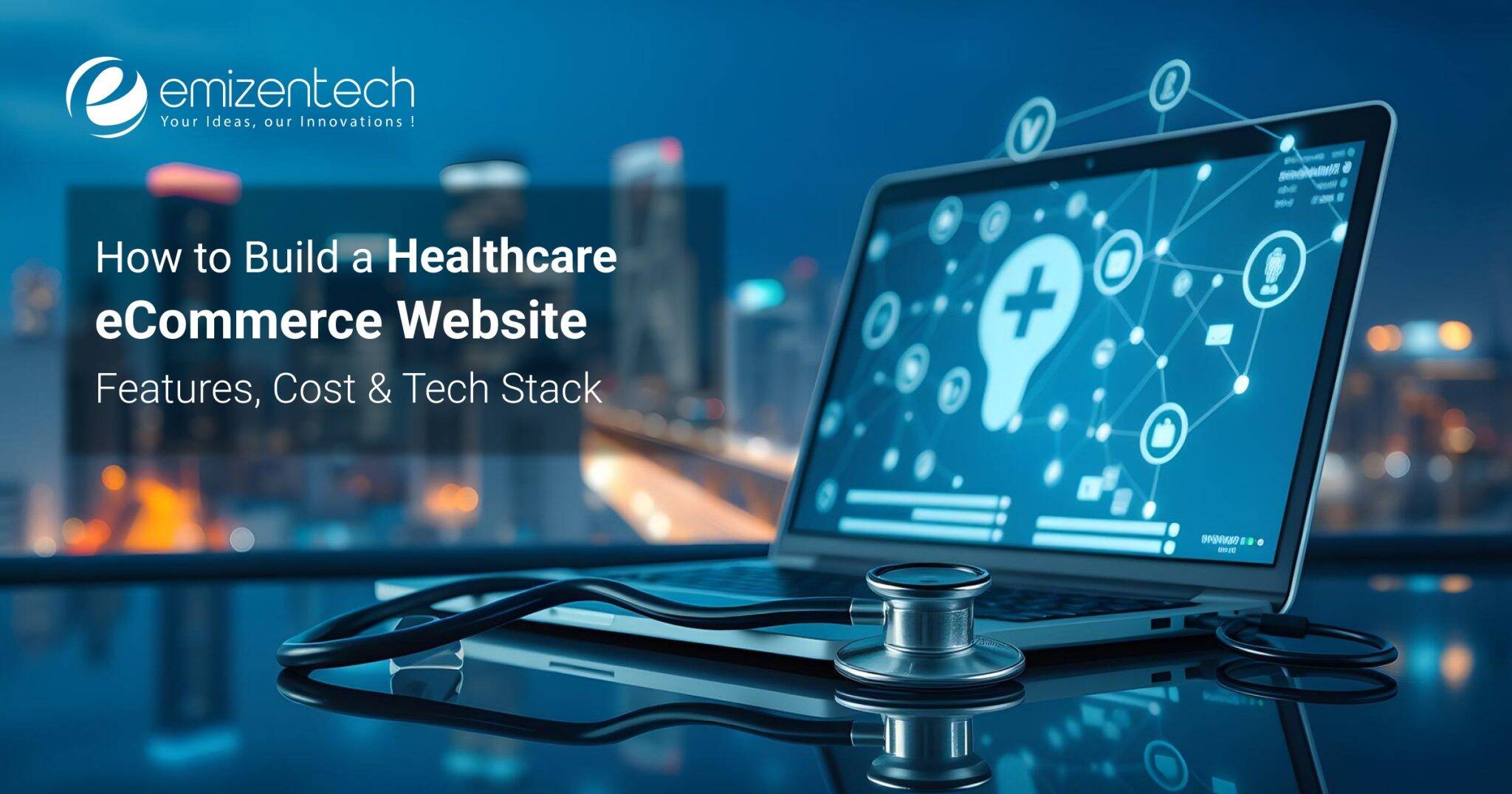 Healthcare eCommerce Website Development Guide: Features, Cost And Tech Stack