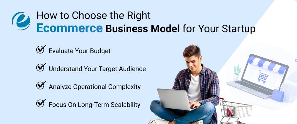 How to Choose the Right Ecommerce Business Model for Your Startup