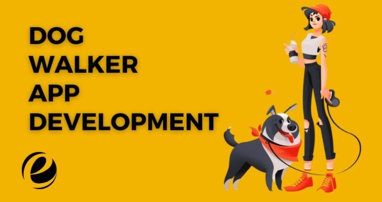 Steps to Build an On-Demand Dog Walker App?