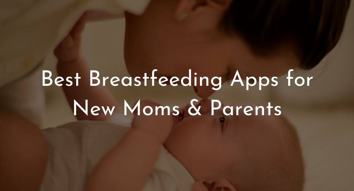 Breastfeeding Apps for New Moms & Parents